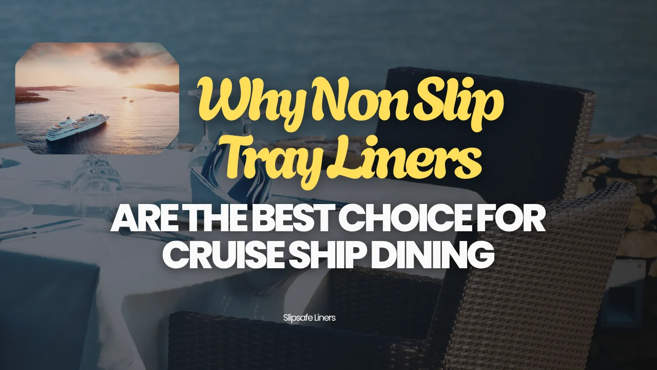 Why Non Slip Tray Liners Are The Best Choice For Cruise Ship Dining
